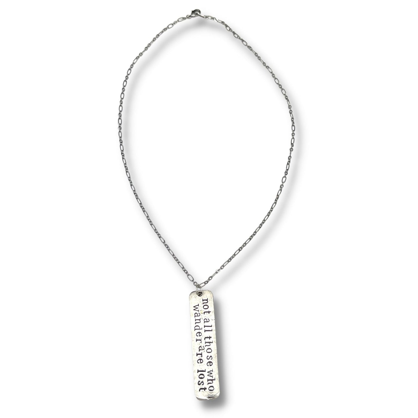 Not All Those Who Wander Are Lost Hand Stamped Pendant Necklace