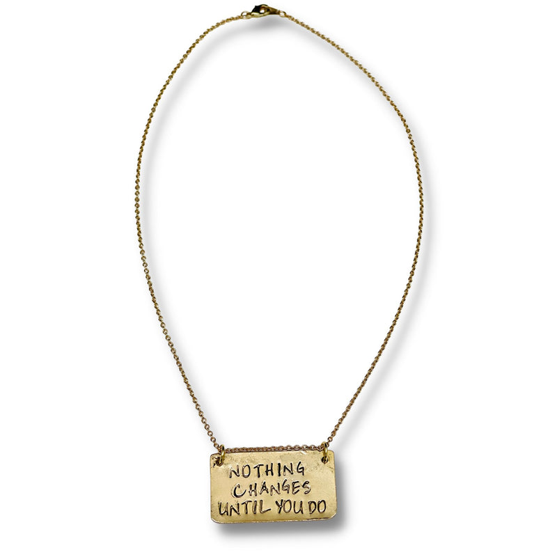 Nothing Changes Until You Do Hand Stamped Pendant Necklace