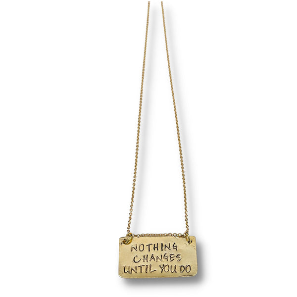 Nothing Changes Until You Do Hand Stamped Pendant Necklace