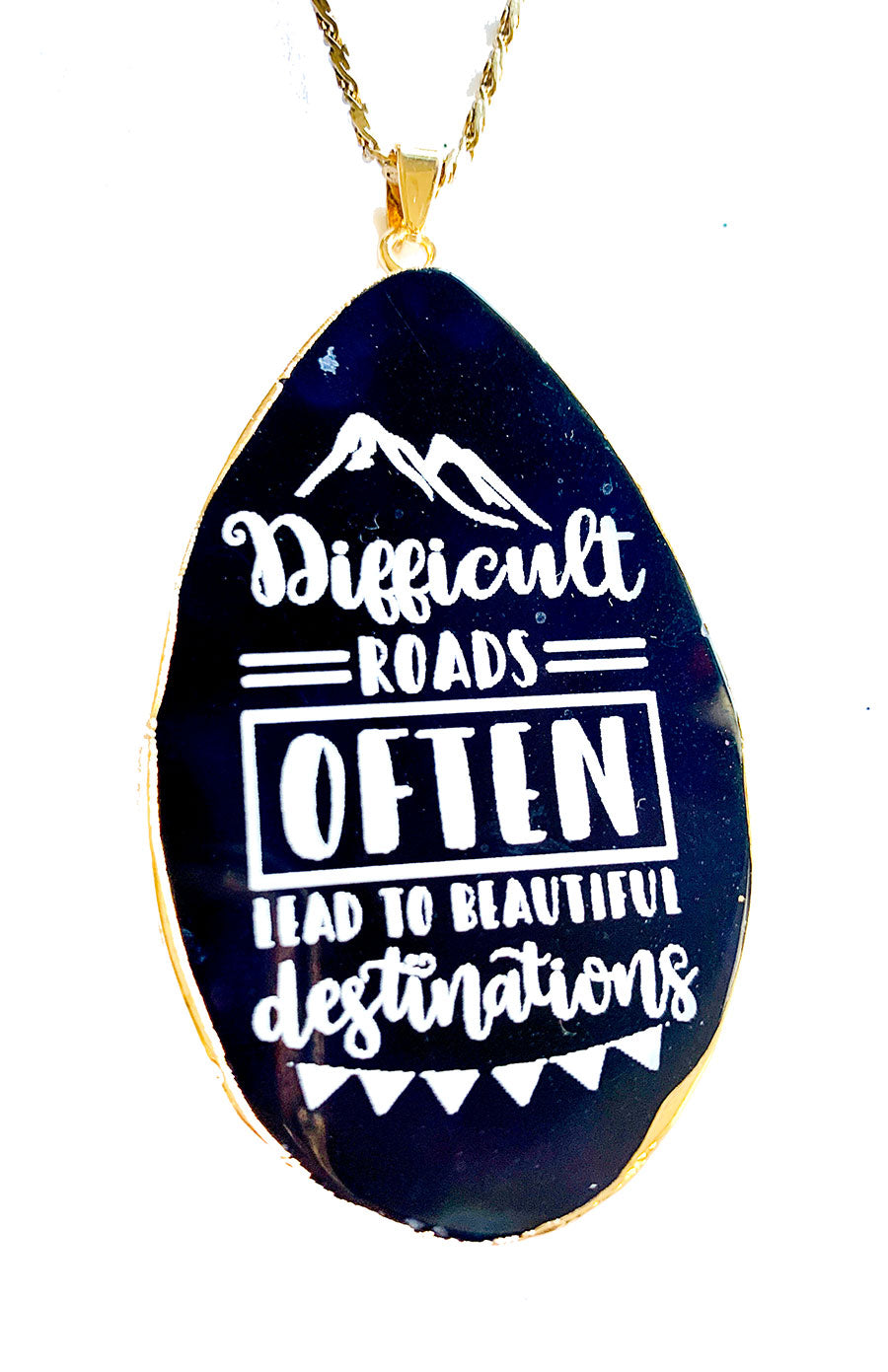 Difficult Roads Often Lead to Beautiful Destinations Agate Necklace