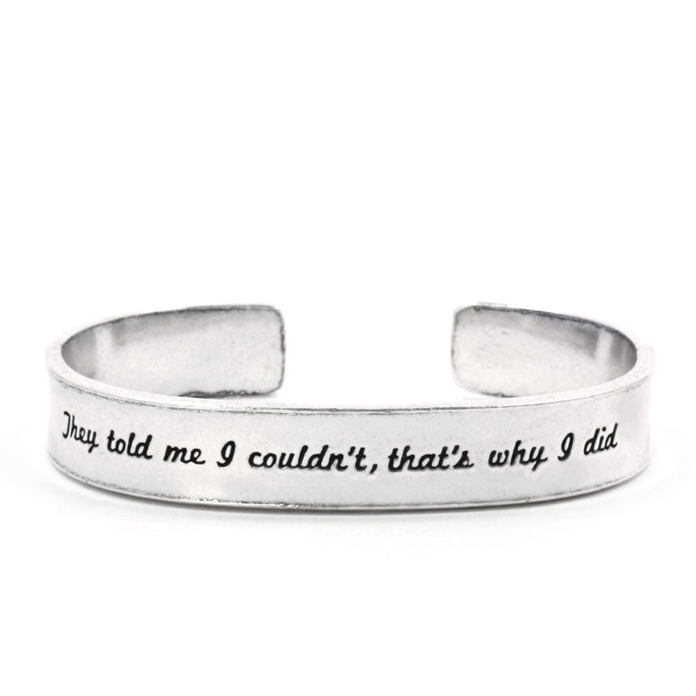 They Told Me I Couldn't, That's Why I Did Hand Stamped Cuff