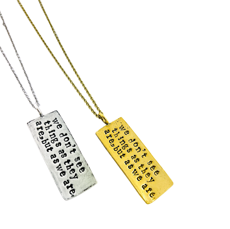 We Don't See Things As They Are, But As We Are Stamped Bar Necklace