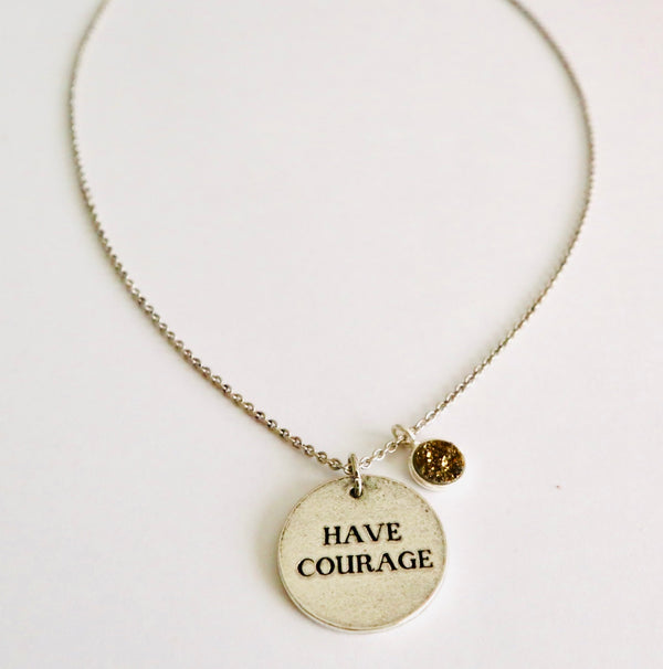 Have Courage Necklace with Druzy Charm Drop