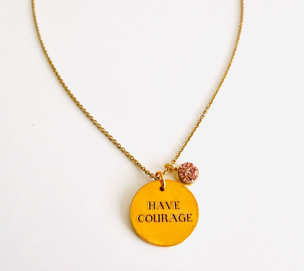 Have Courage Necklace with Druzy Drop