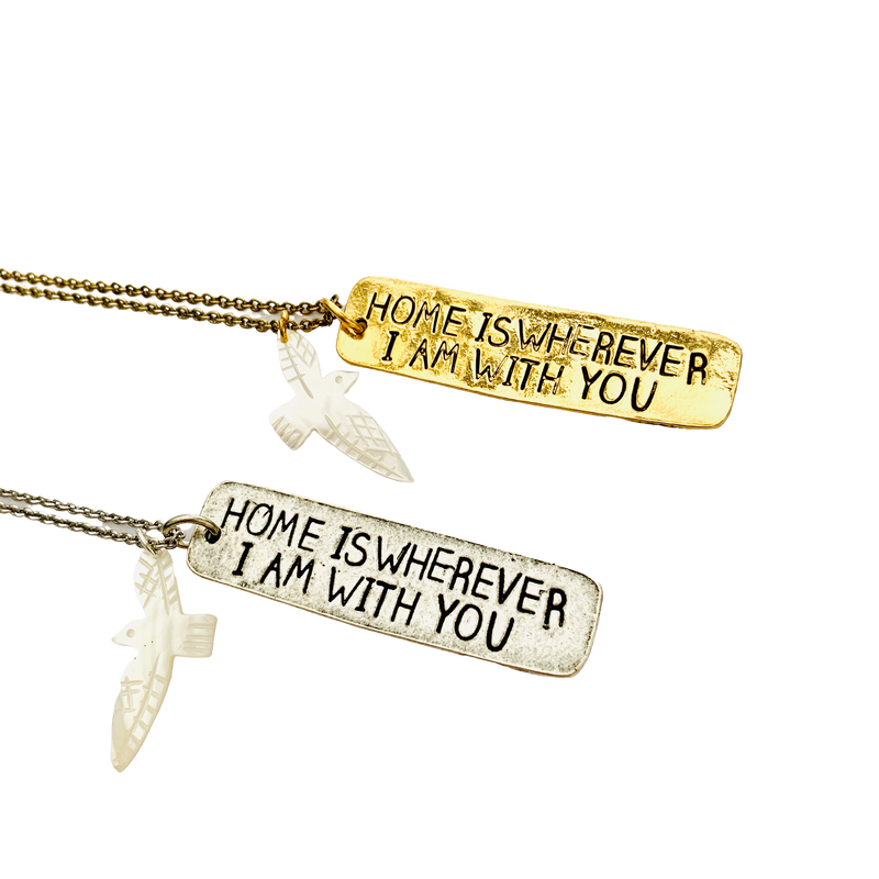 Home is wherever I Am With You Hand Stamped Necklace