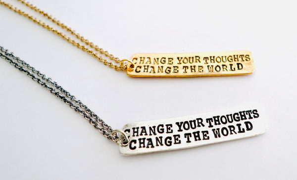 Change Your Thoughts Change the World Hand Stamped Necklace