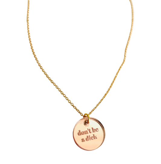 Don't Be A Dick Rose Gold Acrylic Necklace
