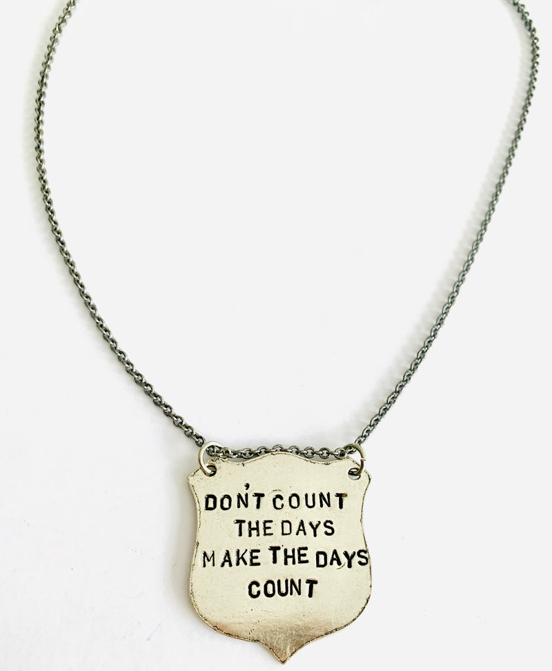 Don't Count The Days Make The Days Count Hand Stamped Necklace