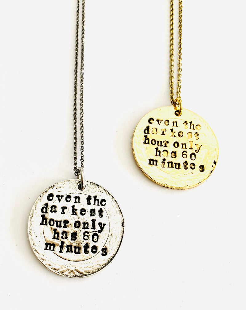 Even The Darkest Hour Hand Stamped Inspirational Necklace