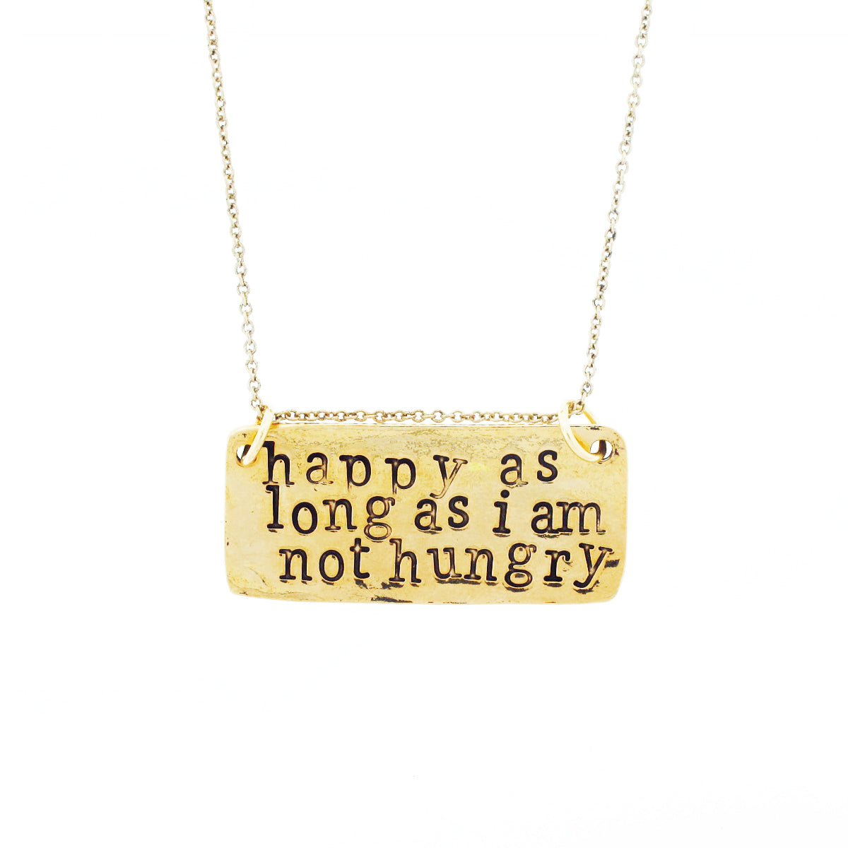 happy as long as I am not hungry stamped necklace