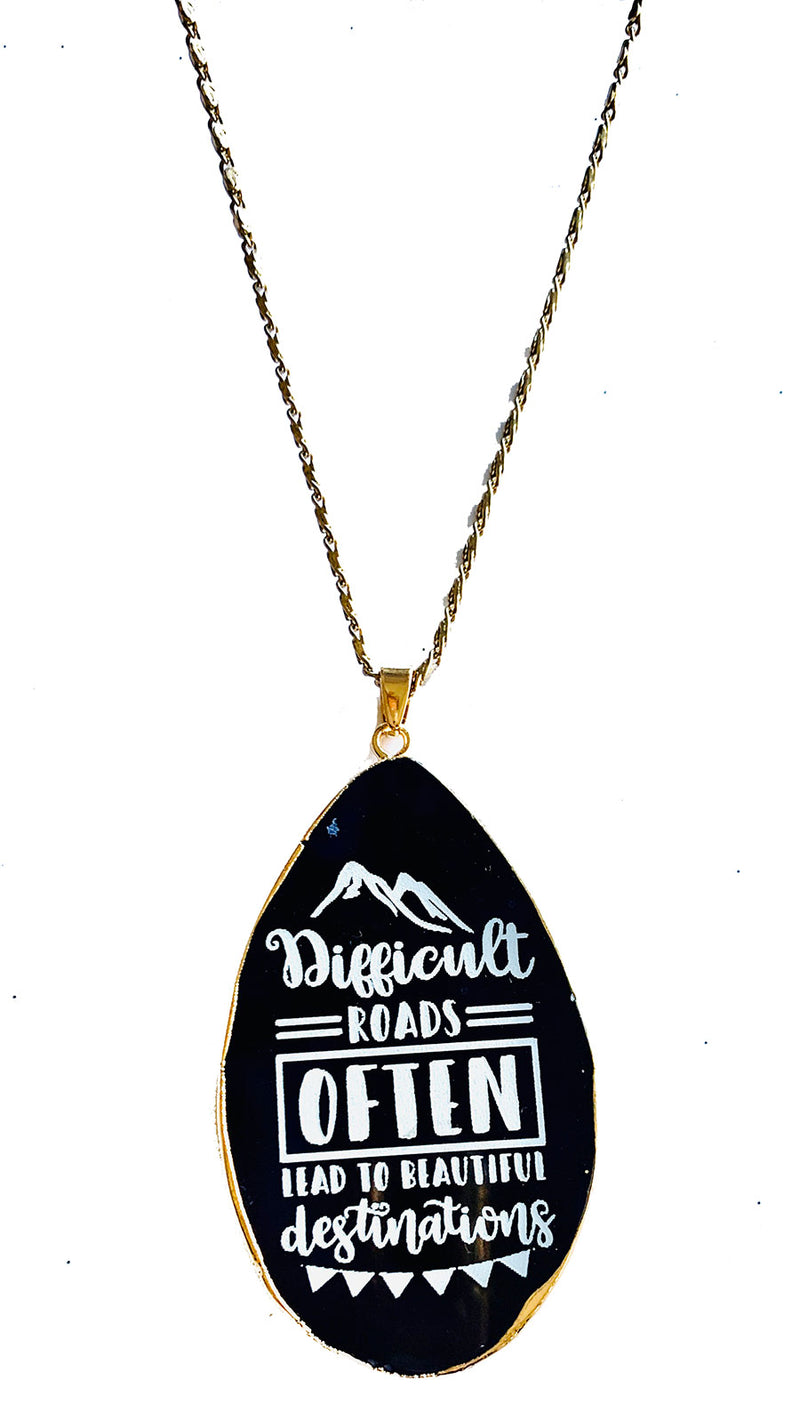Difficult Roads Often Lead to Beautiful Destinations Agate Necklace